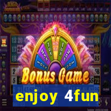 enjoy 4fun